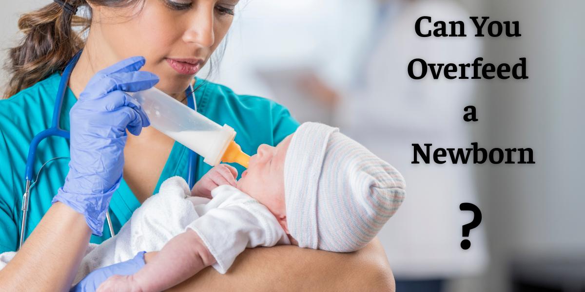 Can You Overfeed a Newborn?